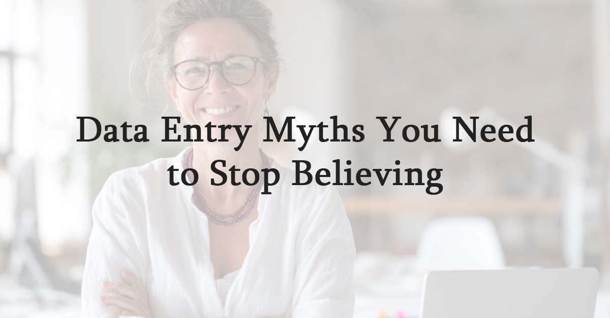 Data Entry Myths You Need to Stop Believing