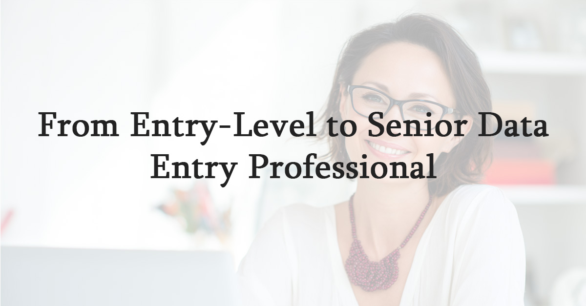 From Entry-Level to Senior Data Entry Professional