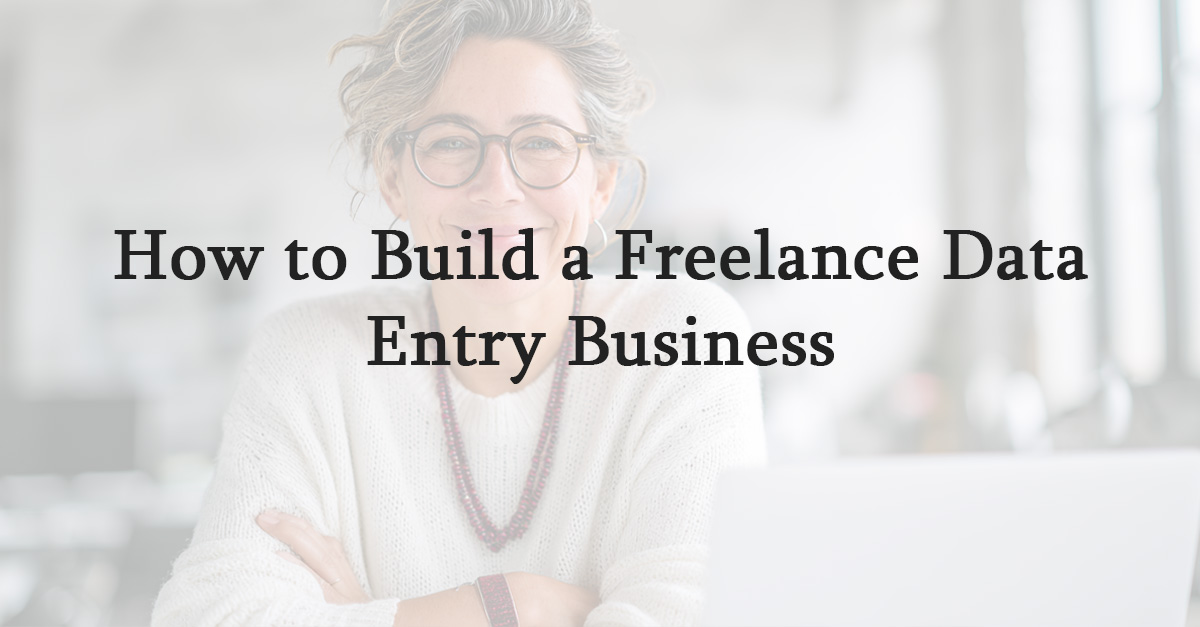 How to Build a Freelance Data Entry Business