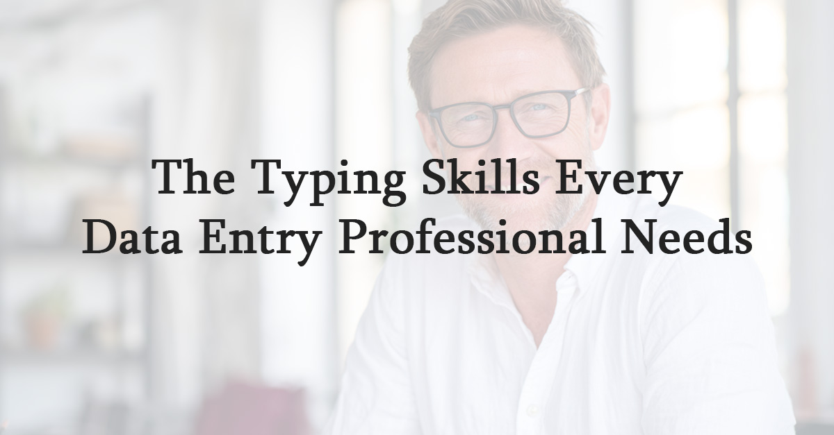 The Typing Skills Every Data Entry Professional Needs
