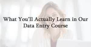 What You’ll Actually Learn in Our Data Entry Course