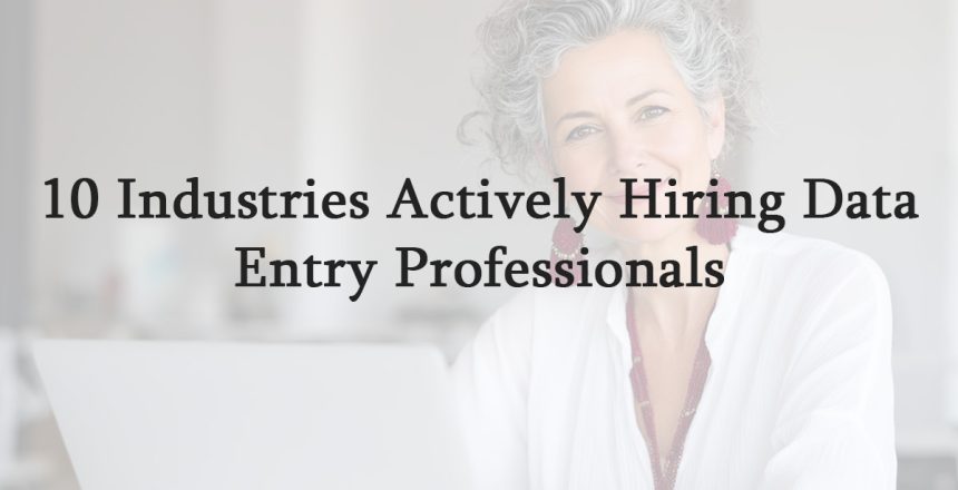 10 Industries Actively Hiring Data Entry Professionals