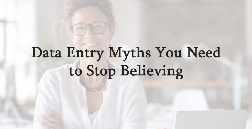 Data Entry Myths You Need to Stop Believing