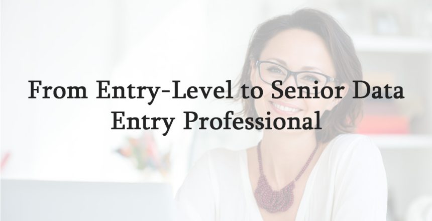 From Entry-Level to Senior Data Entry Professional