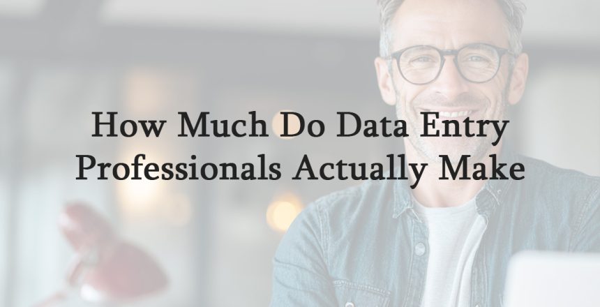 How Much Do Data Entry Professionals Actually Make