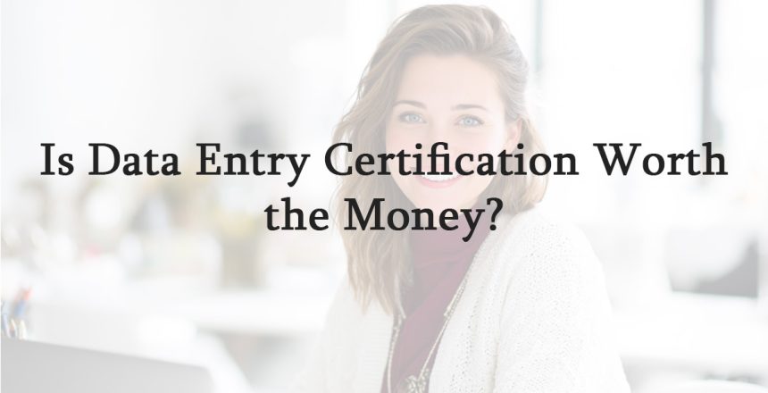 Is Data Entry Certification Worth the Money?