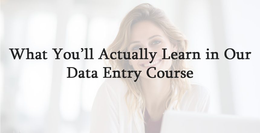 What You’ll Actually Learn in Our Data Entry Course